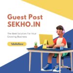 Publish guest post on Sekho.in
